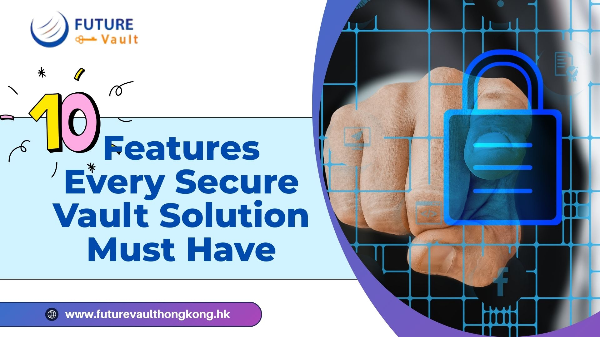 10 Features Every Secure Vault Solution Must Have